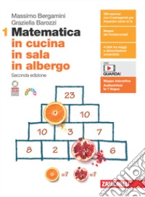 Unilibro Matematica in cucina in sala in albergo. Per le Scuole superiori. Con Contenuto digitale (fornito elettronicamente). Vol. 1 - 9788808999863