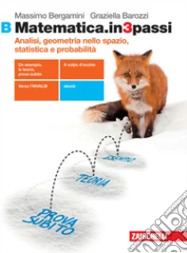 Unilibro Matematica.in3passi. Vol. B: Analisi Geometria Nello Spazio Statistica E Probabilità. Per Le Scuole Superiori. Con E-book. Con Espansione Online - 9788808402936
