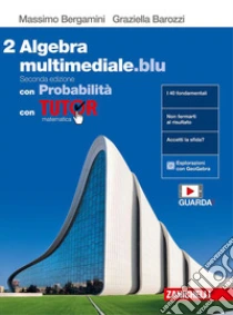 Unilibro Matematica Multimediale.blu. Algebra. Con Probabilità. Con Tutor. Per Le Scuole Superiori. Con Espansione Online. Vol. 2 - 9788808422484