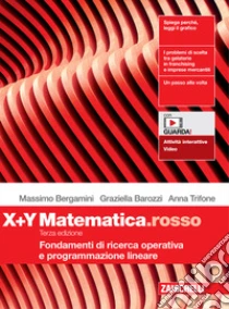 Unilibro Matematica.rosso. Modulo X+Y. Fondamenti di ricerca operativa e programmazione lineare. Per le Scuole superiori. Con espansione online - 9788808603449