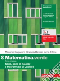 Unilibro Matematica.verde. Modulo Epsilon. Serie Serie di Fourier e Trasformata di Laplace. Per le Scuole superiori. Con espansione online - 9788808170002
