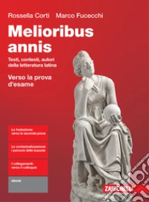 Unilibro Melioribus annis. Testi contesti autori della letteratura latina. Con Verso la prova d'esame. Per le Scuole superiori. Con Contenuto digitale (fornito elettronicamente). Vol. 1: Dalle origini all'età di Cesare - 9788808852663