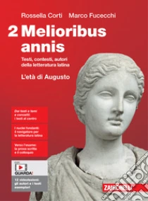 Unilibro Melioribus annis. Testi contesti autori della letteratura latina. Per le Scuole superiori. Con Contenuto digitale (fornito elettronicamente). Vol. 2: L' età di Augusto - 9788808274144