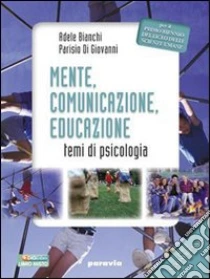 Unilibro Mente comunicazione educazione. Temi di psicologia. Per il Licei e gli Ist. magistrali. Con espansione online - 9788839515025