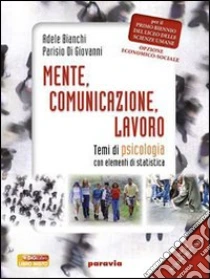 Unilibro Mente comunicazione lavoro. Temi di psicologia con elementi di statistica. Per i Licei e gli Ist. magistrali. Con espansione online - 9788839515063