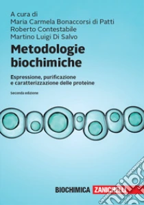 Unilibro Metodologie biochimiche. Espressione purificazione e caratterizzazione delle proteine. Con espansione online - 9788808520586