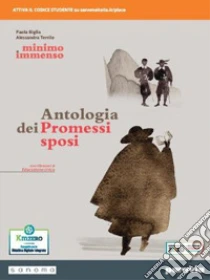 Unilibro Minimo e immenso. Antologia dei Promessi Sposi. Per il 1° biennio delle Scuole superiori. Con e-book. Con espansione online - 9788839563309