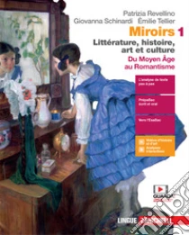 Unilibro Miroirs. Littérature histoire art et culture. Con Fiches. Per le Scuole superiori. Con e-book. Con espansione online. Vol. 1: Du moyen âge au Romantisme - 9788808420589