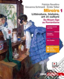 Unilibro Miroirs. Littérature histoire art et culture. Per le Scuole superiori. Con e-book. Con espansione online. Vol. 1: Du moyen âge au Romantisme - 9788808455482