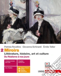 Unilibro Miroirs. Littérature histoire art et culture. Per le Scuole superiori. Con Contenuto digitale (fornito elettronicamente). Vol. 2: Du Réalisme à nos jours - 9788808475060