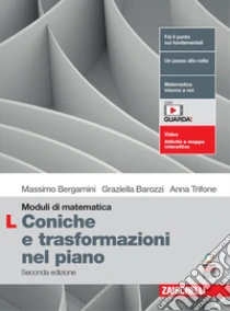Unilibro Moduli Di Matematica. Modulo L: Le Coniche E Le Trasformazioni Nel Piano Cartesiano. Per Le Scuole Superiori. Con Espansione Online - 9788808261311