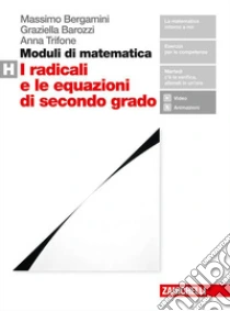 Unilibro Moduli di matematica. Per le Scuole superiori. Con espansione online. Vol. H: I radicali e le equazioni di secondo grado - 9788808453808
