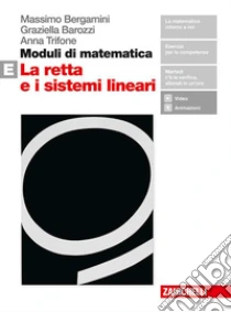 Unilibro Moduli di matematica. Per le Scuole superiori. Con espansione online. Vol. E: La retta e i sistemi lineari - 9788808589873