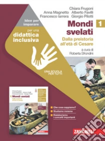 Unilibro Mondi svelati. Idee per imparare. Per le Scuole superiori. Vol. 1: Dalla preistoria all'età di Cesare - 9788808753786
