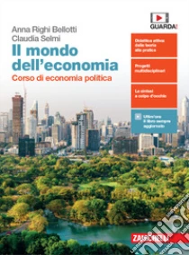 Unilibro Mondo dell'economia. Corso di economia politica Per la 3ª e 4ª classe delle Scuole superiori. Con e-book. Con espansione online - 9788808220493