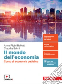 Unilibro Mondo dell'economia. Corso di economia pubblica. Per la 5ª classe delle Scuole superiori. Con e-book. Con espansione online (Il) - 9788808468697