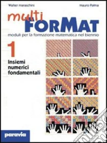 Unilibro Multi ForMat. Moduli per la formazione matematica. Per il biennio (5/1) - 9788839513106