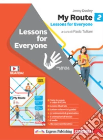Unilibro My Route. Lessons for everyone. Per la Scuola media. Con Contenuto digitale (fornito elettronicamente). Vol. 2 - 9788808409416