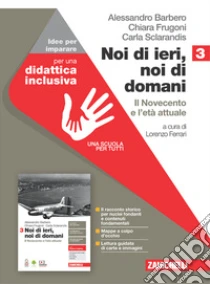 Unilibro Noi Di Ieri Noi Di Domani. Idee Per Imparare. Per Le Scuole Superiori. Con Espansione Online. Vol. 3: Il Novecento E L'età Attuale - 9788808411648