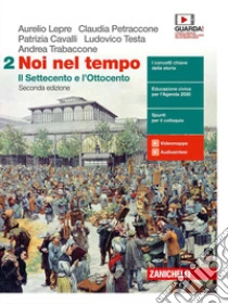 Unilibro Noi nel tempo. Con Atlante delle grandi trasformazioni. Per le Scuole superiori. Con e-book. Con espansione online. Vol. 2: Il Settecento e l'Ottocento - 9788808988287