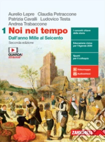 Unilibro Noi nel tempo. Con Atlante di geostoria. Per le Scuole superiori. Con e-book. Con espansione online. Vol. 1: Dall'anno Mille al Seicento - 9788808420534