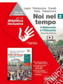 Unilibro Noi nel tempo. Idee per imparare. Per le Scuole superiori. Vol. 2: Il Settecento e l'Ottocento - 9788808833624
