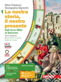 Unilibro Nostra Storia Il Nostro Presente. Per Le Scuole Superiori. Con E-book. Con Espansione Online (La). Vol. 1: Dall'anno Mille Al Seicento - 9788808920362