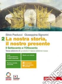 Unilibro Nostra storia il nostro presente. Per le Scuole superiori. Con e-book. Con espansione online (La). Vol. 2: Il Settecento e l'Ottocento - 9788808950796