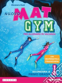 Unilibro Nuovo Mat gym. Per allenarsi in vacanza. Per la Scuola media. Con espansione online. Vol. 1 - 9788839535702