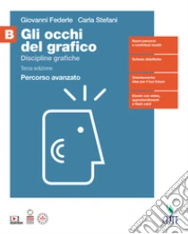 Unilibro Occhi del grafico. Per il quinto anno delle Scuole superiori (Gli). Vol. B: Discipline grafiche - 9788808911025