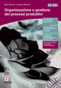 Unilibro Organizzazione e gestione dei processi produttivi. Per le Scuole superiori. Con e-book. Con espansione online - 9788808720634