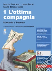 Unilibro Ottima compagnia. Con Scrivere argomentare dibattere. Per le Scuole superiori. Con e-book. Con espansione online (L'). Vol. 1: Duecento e Trecento - 9788808264374