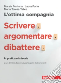Unilibro Ottima compagnia. Con Scrivere argomentare dibattere. Per le Scuole superiori. Con e-book. Con espansione online (L') - 9788808465290