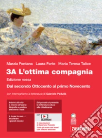 Unilibro Ottima compagnia. Ediz. rossa. Per le Scuole superiori. Con e-book. Con espansione online (L'). Vol. 3A: Dal secondo Ottocento al primo Novecento - 9788808342157