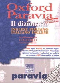 Unilibro Oxford Paravia. Il dizionario inglese-italiano italiano-inglese concise - 9788839551108