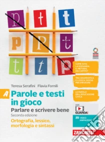 Unilibro Parole e testi in gioco. Parlare e scrivere bene. Con Quaderno. Ortografia morfologia lessico e sintassi. Per la Scuola media. Con e-book. Con espansione online. Vol. A - 9788808420282