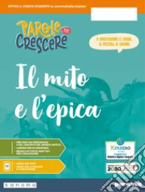 Unilibro Parole per crescere. Mito ed Epica. Per la Scuola media. Con e-book. Con espansione online. Vol. 1 - 9788839563507