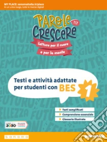 Unilibro Parole per crescere. Testi e attività adattate per studenti con BES. Per la Scuola media. Con espansione online. Vol. 1 - 9788839563583