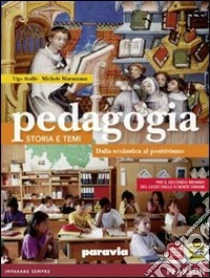 Unilibro Pedagogia. Storia E Temi. Dalla Scolastica Al Positivismo. Per Le Scuole Superiori. Con Espansione Online - 9788839533883