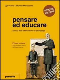 Unilibro Pensare ed educare. Storia; testi e laboratorio di pedagogia. Per le Scuole superiori. Vol. 3: Dal positivismo al dibattito contemporaneo - 9788839517203