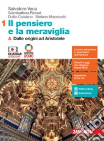Unilibro Pensiero e la meraviglia. Con Filosofia per l'Agenda 2030. Per le Scuole superiori. Con e-book. Con espansione online (Il). Vol. 1A-1B: Dalle origini ad Aristotele-Dall'età ellenistica al tardo Medioevo - 9788808421203