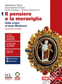 Unilibro Pensiero e la meraviglia. Ediz. rossa. Con Filosofia per l'Agenda 2030. Per le Scuole superiori. Con e-book. Con espansione online. Con Libro: Filosofia x ag.2030 (Il). Vol. 1: Dalle origini al tardo Medioevo - 9788808849090