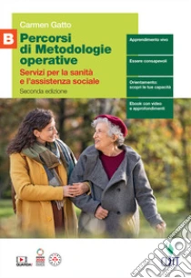 Unilibro Percorsi di metodologie operative. Servizi per la sanità e l'assistenza sociale. Per il triennio delle Scuole superiori. Con e-book. Con espansione online. Vol. B - 9788808243232
