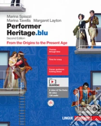 Unilibro Performer Heritage. Ediz. blu. From the Origins to the Present Age. Con Mappe. Per le Scuole superiori. Con espansione online - 9788808947048
