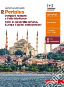 Unilibro Periplus. Per le Scuole superiori. Con e-book. Vol. 2: L' impero romano e l'alto Medioevo. Temi di geografia umana Europa e paesi extraeuropei - 9788808625014