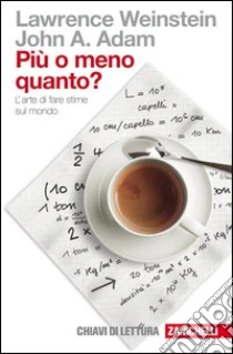 Unilibro Più o meno quanto? L'arte di fare stime sul mondo - 9788808062819