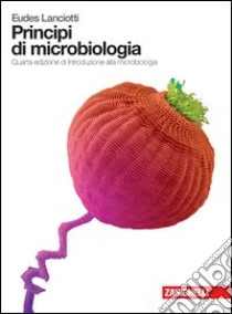 Unilibro Principi di microbiologia. Per gli Ist. Tecnici e professionali - 9788808067036