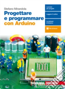 Unilibro Progettare E Programmare Con Arduino. Con E-book - 9788808820549