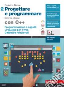 Unilibro Progettare E Programmare. Con C++. Per Le Scuole Superiori. Con Espansione Online. Vol. 2: Programmazione A Oggetti. Linguaggi Per Il Web. Database - 9788808821447