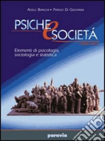 Unilibro Psiche e società. Elementi di psicologia; sociologia e statistica. Vol. unico. Per i Licei e gli Ist. magistrali - 9788839512802
